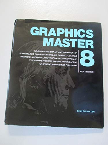 Graphics Master 8: The One-Volume Library and Workbook of Planning Aids, Reference Guides and Graphic Tools for Print Advertising and Internet Publishing