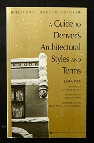 Guide to Denver's Architectural Styles & Terms (Historic Denver Guides Series)