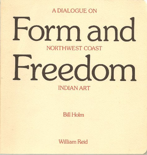 Form and freedom: A dialogue on Northwest coast Indian art