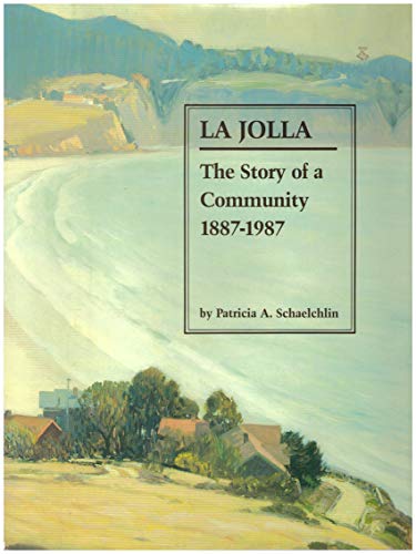 La Jolla: The Story of a Community, 1887-1987