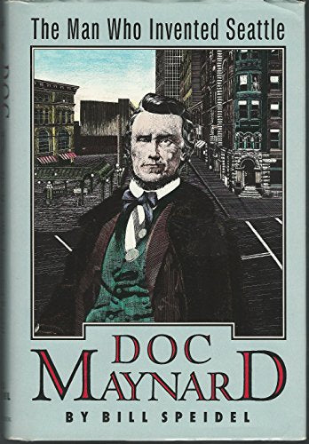 Doc Maynard: The man who invented Seattle