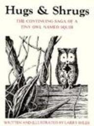 Hugs and Shrugs: The Continuing Saga of a Tiny Owl Named Squib
