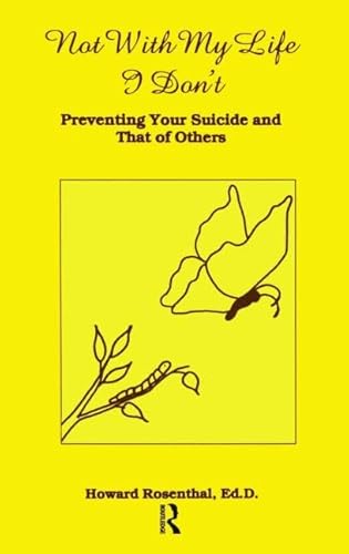 Not With My Life I Don't: Preventing Your Suicide And That Of Others