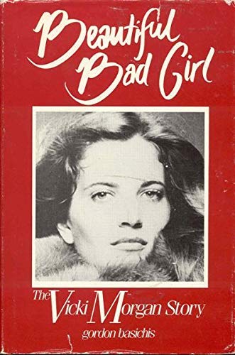 Beautiful Bad Girl: The Vicky Morgan Story