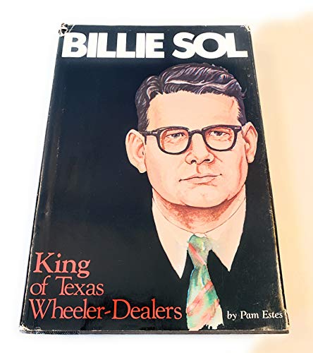 Billie Sol: King of Texas Wheeler-Dealers