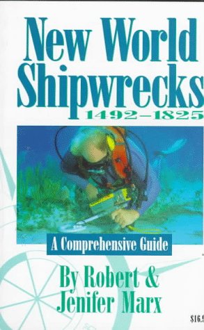New World Shipwrecks 1492-1825: A Comprehensive Guide