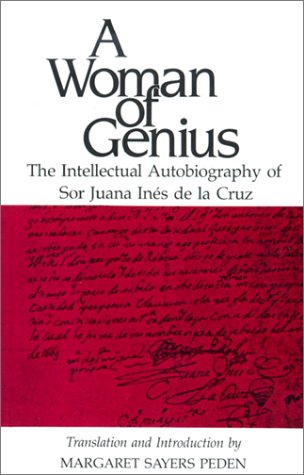 A Woman of Genius: The Intellectual Autobiography of Sor Juana Ines de la Cruz
