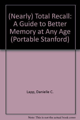 Nearly Total Recall: A Guide to Better Memory at Any Age (Portable Stanford)