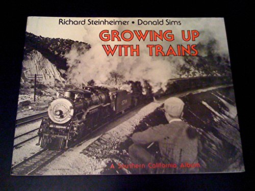Growing Up with Trains: A Southern California Album (Interurbans Special 83)