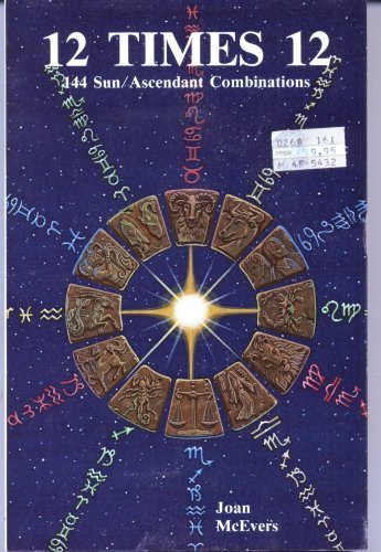 12 Times 12: 144 Sun Ascendant Combinations