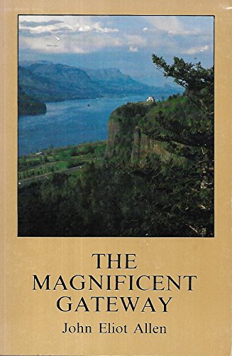 The Magnificent Gateway: A Layman's Guide to the Geology of the Columbia River Gorge (Scenic Trips to the Northwest's Geologic Past ; No. 1)
