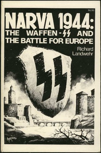 Narva 1944: The Waffen-SS and the Battle for Europe