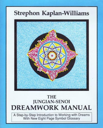 The Jungian-Senoi Dreamwork Manual: A Step-by-Step Introduction to Working With Dreams