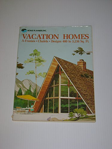 Vacation homes: A-frames chalets designs 480 to 3 238 sq. ft