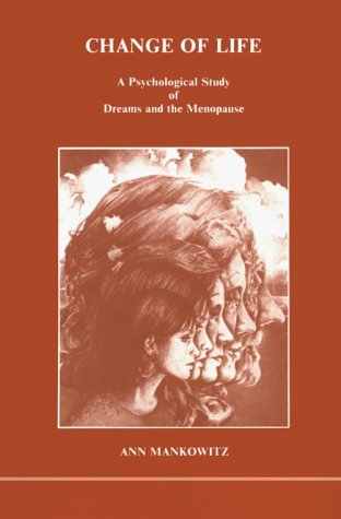 Change of Life a Psychological Study of Dreams and the Menopause (Studies in Jungian Psychology by Jungian Analysts, 16)