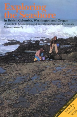 Exploring the Seashore in British Columbia, Washington and Oregon: A Guide to Shorebirds and Intertidal Plants and Animals