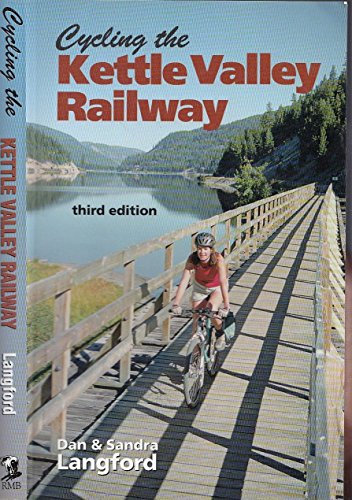 Cycling the Kettle Valley Railway: Third Edition