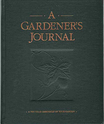 GARDENER'S JOURNAL A Ten Year Chronicle of Your Garden