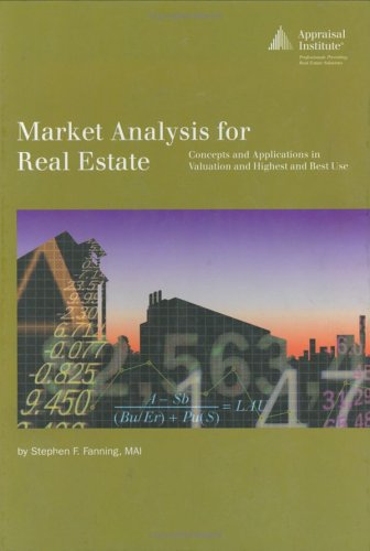 Market Analysis for Real Estate: Concepts and Application in Valuation and Highest and Best Use
