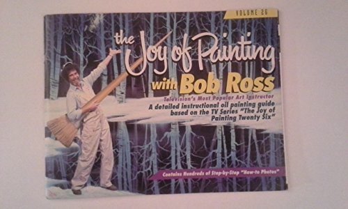 The Joy of Painting with Bob Ross Vol. 26: A Detailed Instructional Oil Painting Guide Based on the TV Series the Joy of Painting Twenty Six
