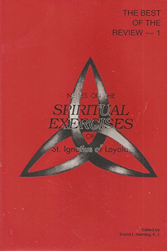 Notes on the Spiritual Exercises of St. Ignatius of Loyola (Best of the Review Series, Book 1)