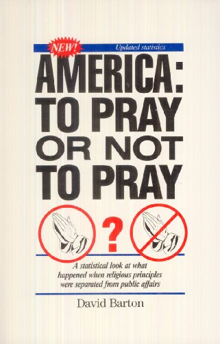 America, To Pray Or Not To Pray?: A Statistical Look at What Happened When Religious Principles Were Separated From Public Affairs