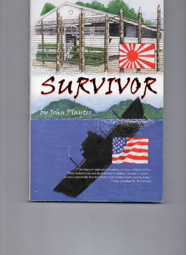 Survivor: A Personal Memoir of One Soldier's Experience in the Battle for the Philippines, the Bataan Death March, Japanese Slave Labor Camps and Escape from th