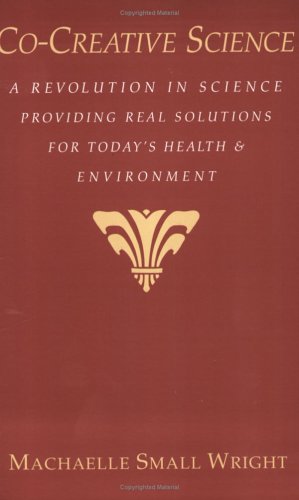 Co-Creative Science: A Revolution in Science Providing Real Solutions for Today's Health and Environment