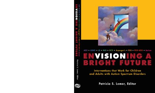 Envisioning a Bright Future: Interventions That Work for Children and Adults With Autism Spectrum Disorders