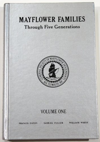 Mayflower Families, Through Five Generations: Descendants of the Pilgrims Who Landed at Plymouth, Vol. 1, 1620