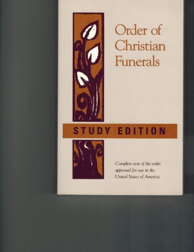 Order of Christian Funerals: Complete Text of the Order Approved for use in the United States of America (Study Edition)
