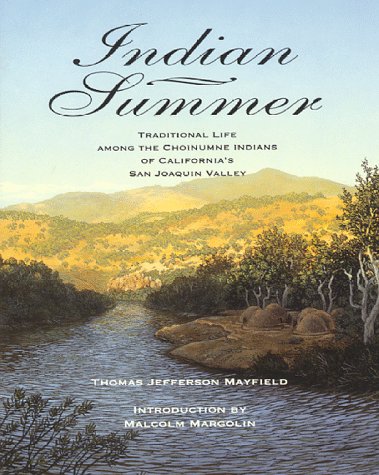Indian Summer: A True Account of Traditional Life Among the Choinumne Indians of California's San Joaquin Valley