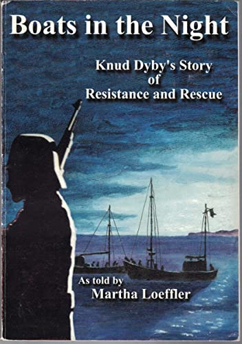 Boats In the Night: Knud Dyby's Involvement in the Rescue of the Danish Jews and the Danish Resistance