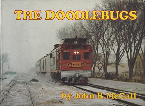 The doodlebugs: A word and picture history of over six decades of self-propelled passenger car service on America's most colorful major railroad (The Chief way reference series)