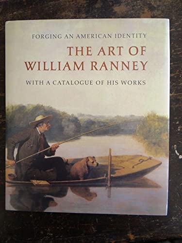 Forging an American Identity: The Art of William Ranney, With a Catalogue of His Works