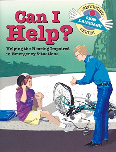 Can I Help?: Helping the Hearing Impaired in Emergency Situations (Beginning Sign Language) (Signed English)