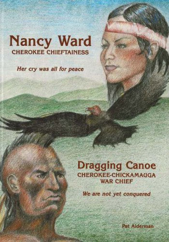 Nancy Ward Cherokee Chieftainess: Dragging Canoe Cherokee-Chickamauga War Chief