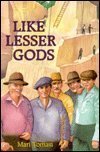 Like Lesser Gods