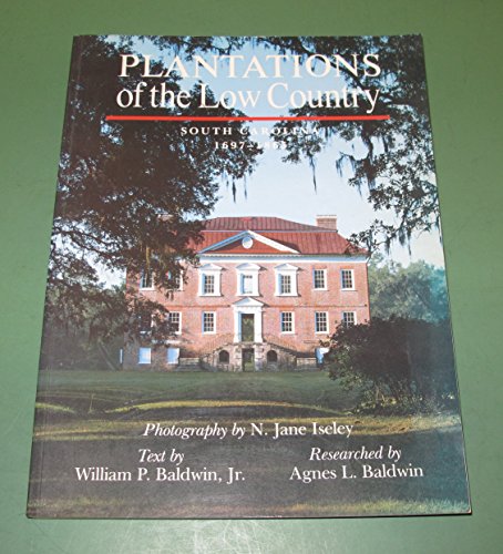 Plantations of the Low Country: South Carolina, 1697-1865