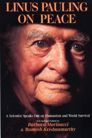 Linus Pauling on Peace: A Scientist Speaks Out on Humanism and World Survival