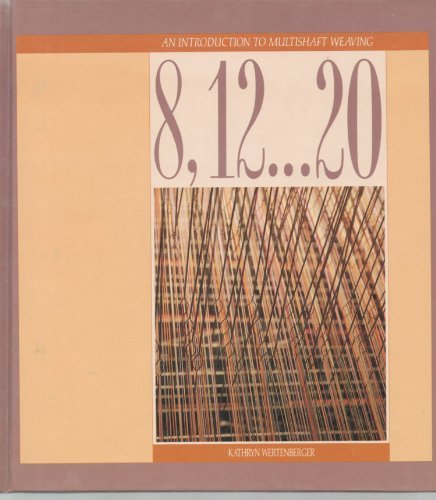 8, 12 ... 20: An Introduction to Multishaft Weaving