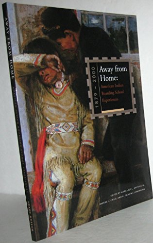 Away from Home: American Indian Boarding School Experiences, 1879-2000: American Indian Boarding School Experiences, 1879-2000