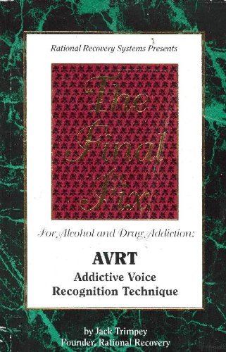 The final fix for alcohol and drug addiction: AVRT addictive voice recognition technique