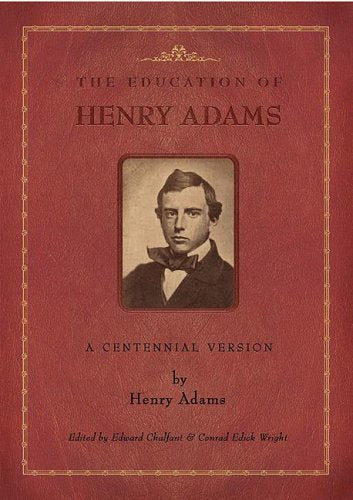 The Education of Henry Adams: A Centennial Version (Massachusetts Historical Society)