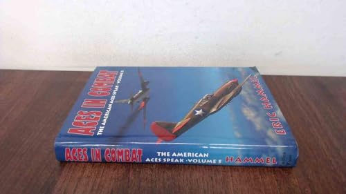 Aces in Combat (The American Aces Speak, Volume 5)