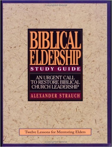 A Study Guide to: Biblical Eldership, An Urgent Call to Restore Biblical Church Leadership