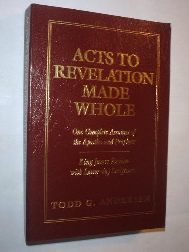 Acts to Revelation Made Whole: One complete account of the apostles and prophets, King James Version