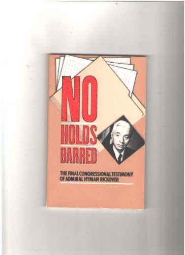 No Holds Barred: The Final Congressional Testimony of Admiral Hyman Rickover