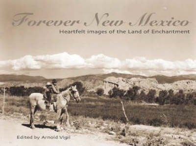 Forever New Mexico: Heartfelt Images of the Land of Enchantment