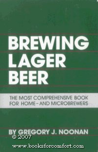 Brewing Lager Beer: The Most Comprehensive Book for Home - And Microbrewers